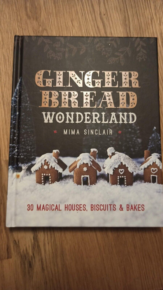 Mima Sinclair  Gingerbread Wonderland: 30 Magical Houses, Biscuits Hardcover New