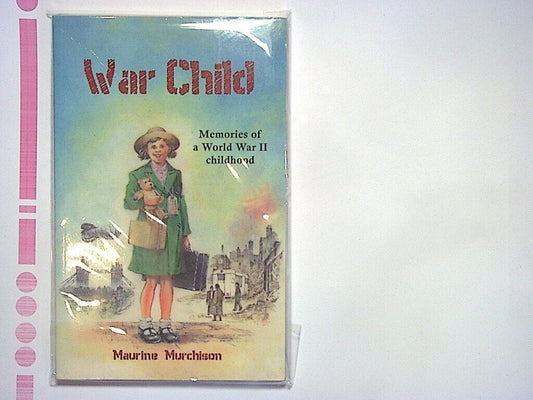 Maurine Murchison - War Child: Memories of a World War II PB New