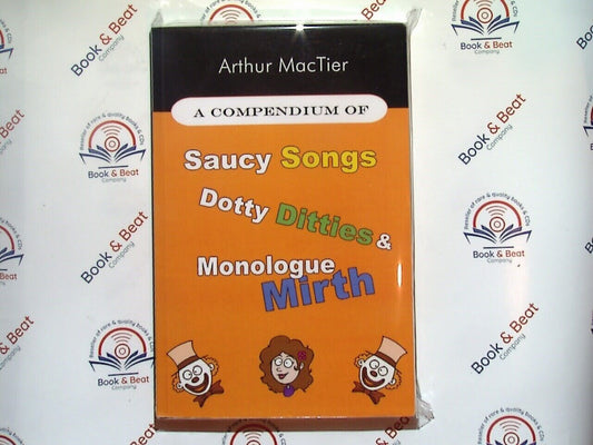 A Compendium Of Saucy Songs, Dotty Ditties & Monologue Mirth - MacTier PB VGC