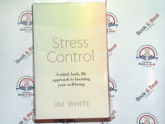 Stress Control: A Mind Body Life Approach to Boosting Well-being - Jim White PB