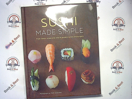 Sushi Made Simple - Atsuko Ikeda  :Classic Wraps Modern Bowls & Burgers HB NEW