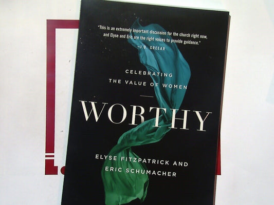 Worthy: Celebrating the Value of Women - Paperback NEW Elyse Fitzpatrick