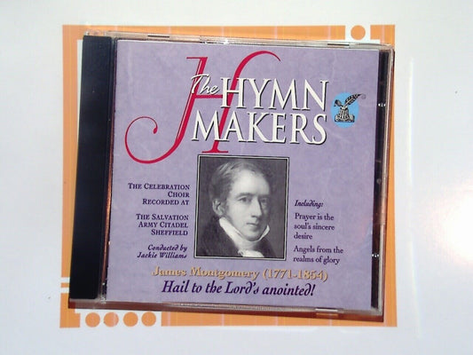 The Hymn Makers	James Montgomery - Hail to the Lord's Anointed CD Mint