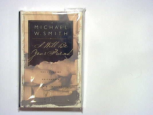 Michael W. Smith  - I Will Be Your Friend: The Value of Friends Hardcover  NEW