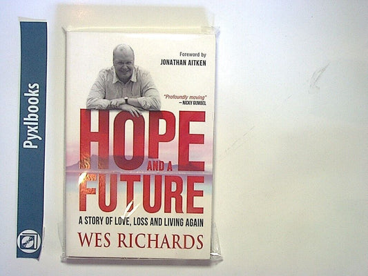 Wes Richards - Hope and a Future: A Story of Love, Loss and Living Again PB NEW