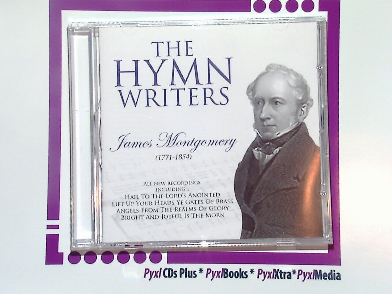 The Hymn Writers	James Montgomery (1771-1854) CD New