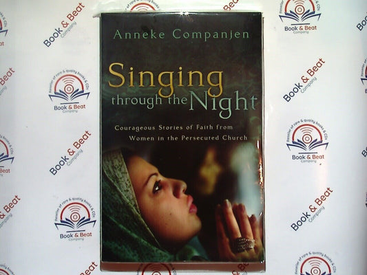 Singing through the Night : Courageous Stories of Faith PB New