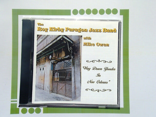 The Roy Kirby Paragon Jazz band  Mike Owen	Way Down Yonder In New Orleans CD VGC