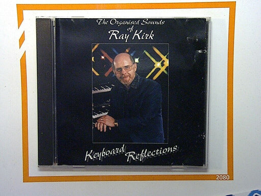 Ray Kirk	Keyboard Reflections CD Organised Sounds of  CD VGC