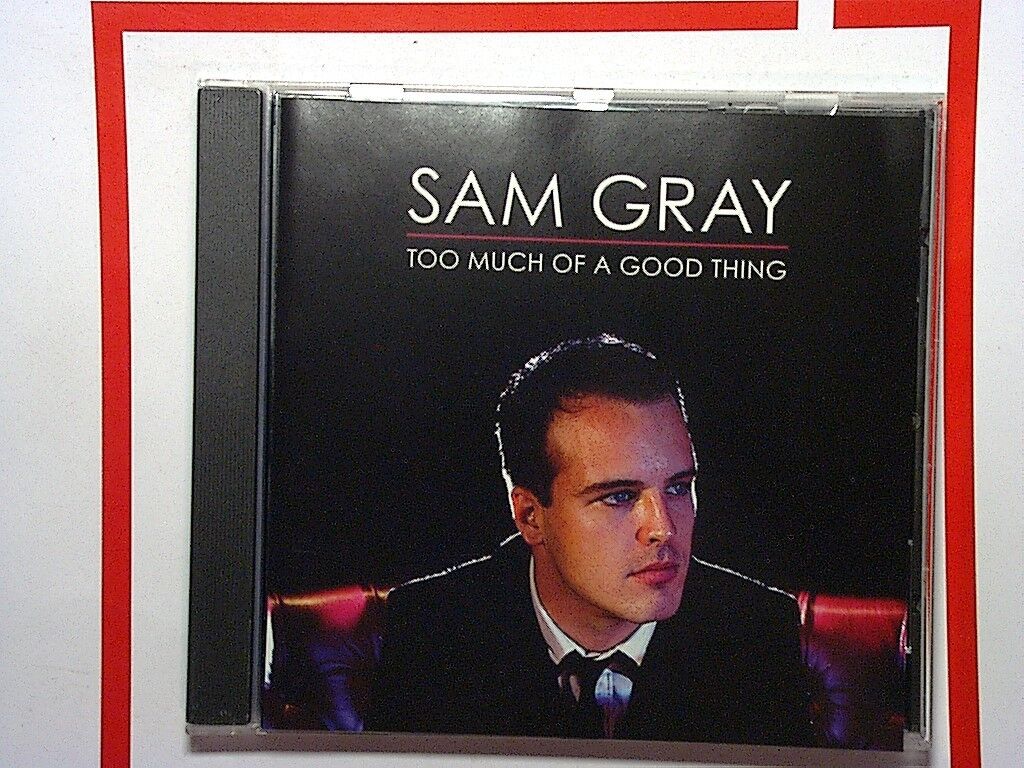 Sam Gray	Too Much Of A Good Thing CD Mint