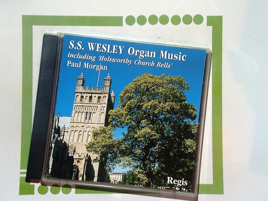 Paul Morgan	Samuel Sebastian Wesley Organ Music Exeter Cath & Killerton H CD VGC