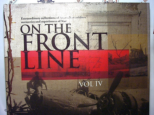 On The Front Line Vol IV : Australian Soldiers War Memories HB Nr Mint