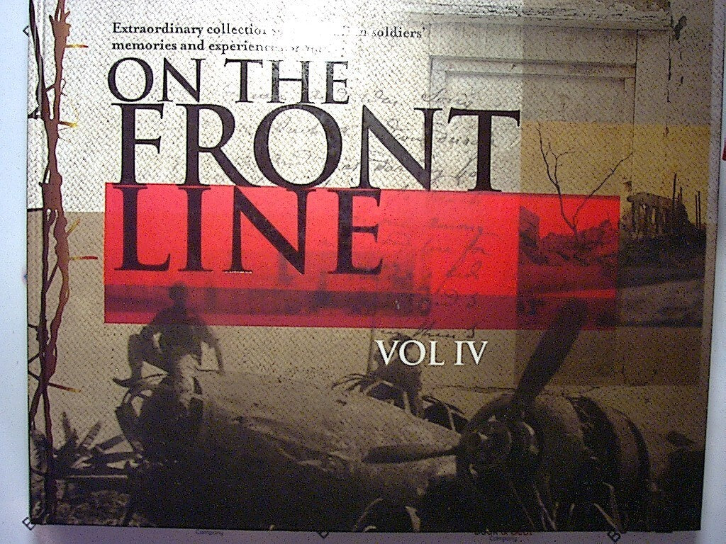 On The Front Line Vol IV : Australian Soldiers War Memories HB Nr Mint