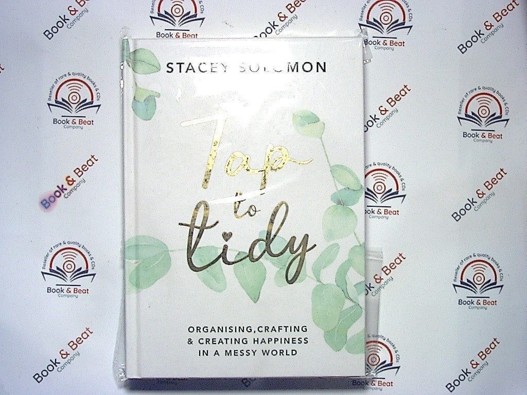 Stacey Solomon - Tap to Tidy: Organising, Crafting & Creating Happiness HB New