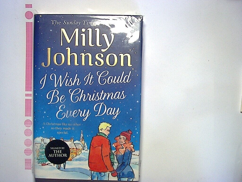 Milly Johnson, I Wish It Could Be Christmas Every Day, Bookandbeat, Christmas Fiction, Holiday Romance, Feel-Good Story, Heartwarming, Signed Copy, Hardcover New, Winter Reads, Family, Friendship, Magical Christmas, UK Author, Women's Fiction, Emotional Journey, Festive Spirit, Gift Idea, Book Club Selection, Cozy Reads, Joyful Themes, Seasonal Joy