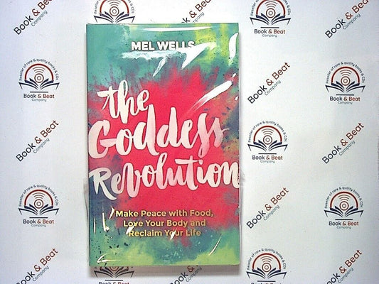 bookandbeat.com, Mel Wells, The Goddess Revolution, self-help, food freedom, body positivity, health and wellness, intuitive eating, women’s empowerment, self-love, healing journey, positive mindset, nutrition, wellness revolution, personal growth, self-care, diet culture, mindfulness, food relationship, bookandbeat.com books.